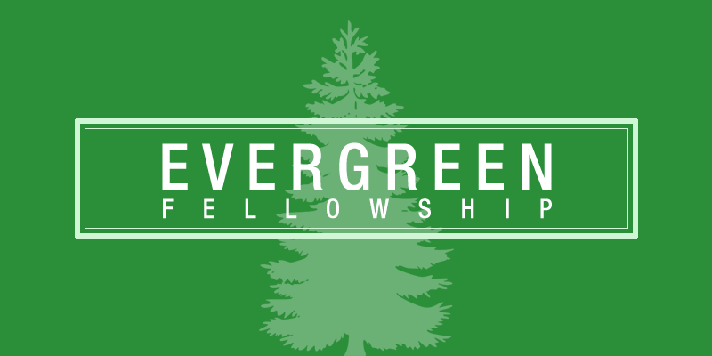 Evergreen Fellowship